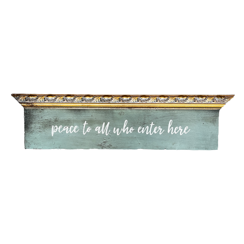 Architectural Sign "Peace to all who enter here" 7x27