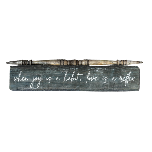 Architectural Sign "When joy is a habit, love is a reflex" 6x26