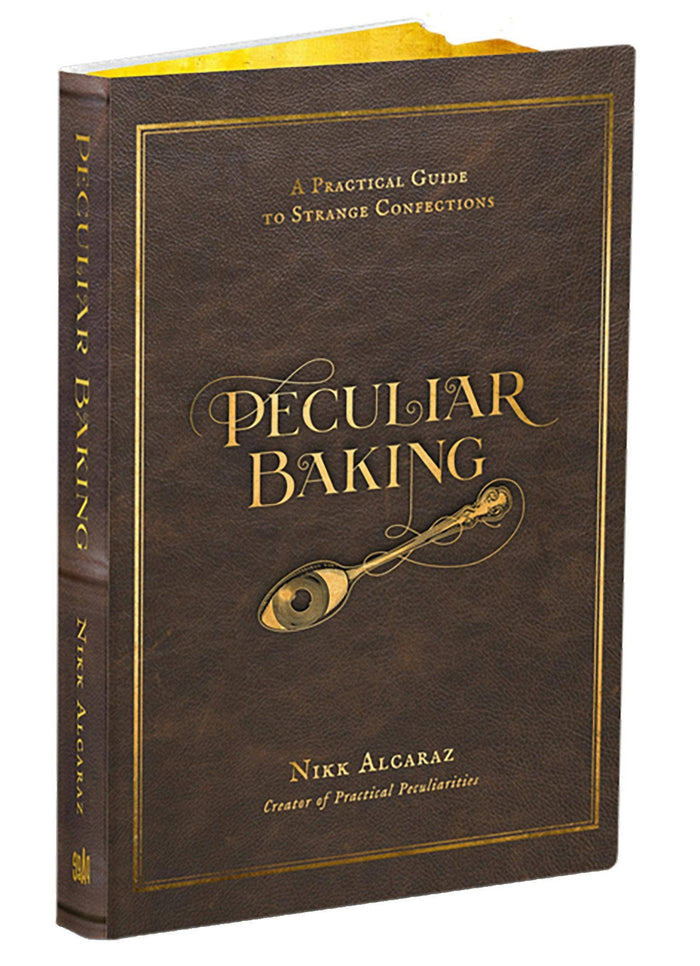 Peculiar Baking: A Practical Guide To Strange Confections